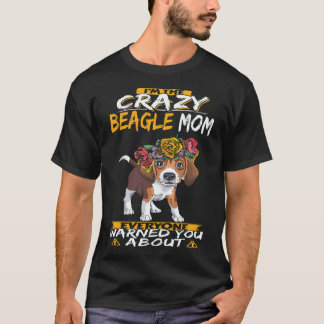38 I'm The Crazy Beagle Mom Beagle T-Shirt