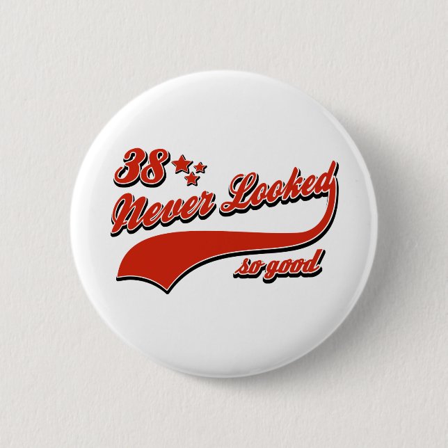 38 never looked so good 2 inch round button (Front)