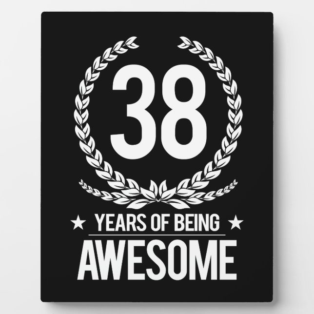 38th Birthday (38 Years Of Being Awesome) Plaque (Front)