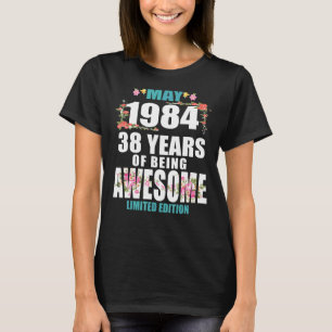 38th Birthday Floral May 1984 38 Years Of Being Aw T-Shirt