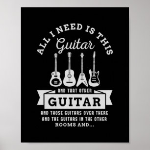 39.All I Need Is This Guitar And That Other Guitar Poster