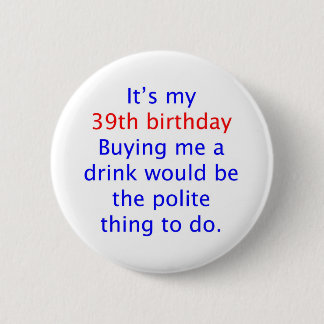 39 Polite thing to do 2 Inch Round Button
