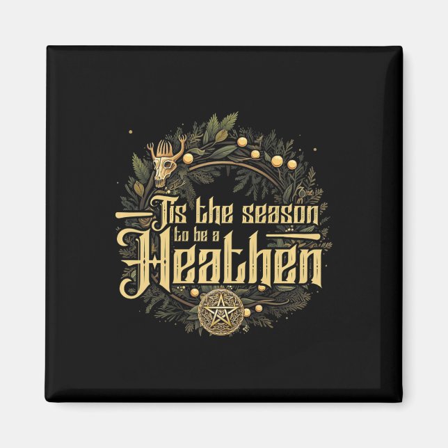 &#39;tis The Season To Be A Heathen Pagan Christma Magnet (Front)