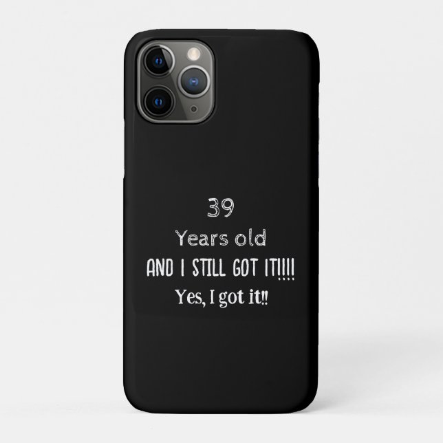39 Years old and still got it personalize Case-Mate iPhone Case (Back)
