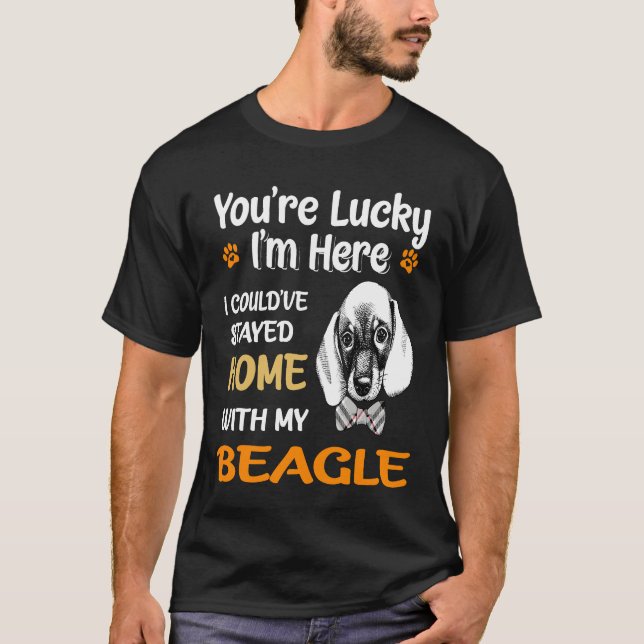 39 You Are Lucky Home With My Beagle T-Shirt (Front)