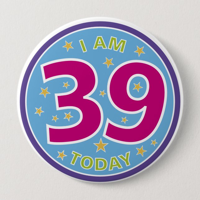 39th Birthday Badge 4 Inch Round Button (Front)