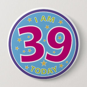 39th Birthday Badge 4 Inch Round Button