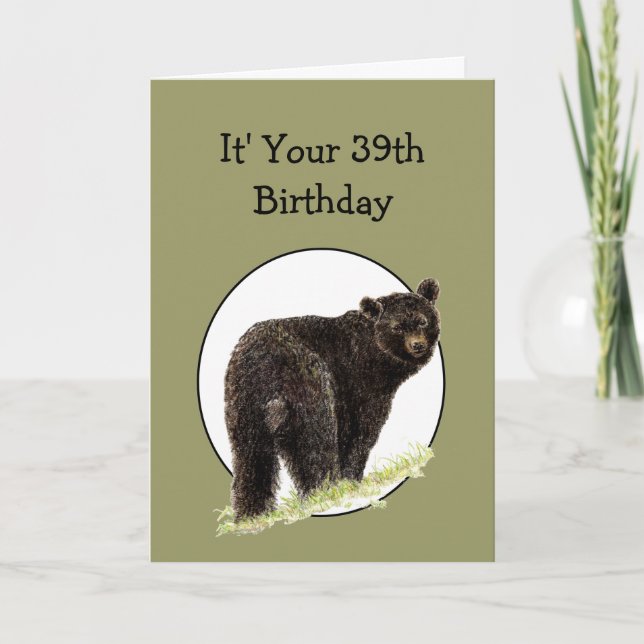 39th Birthday Fun Black Bear - Grin and Bear it Card (Front)