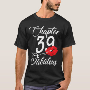 39th Birthday Lips Chapter 39 and Fabulous 39 Year T-Shirt