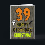 39th Birthday: Spooky Halloween Theme, Custom Name Card<br><div class="desc">The front of this spooky and scary Halloween birthday themed greeting card design features a large number "39". It also features the message "HAPPY BIRTHDAY, ", and a custom name. There are also depictions of a bat and a ghost on the front. The inside features a personalized birthday greeting message,...</div>