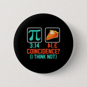 3.14 Pie Coincidence I Think Not Funny Pi Day Grap 2 Inch Round Button