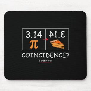 3.14 Pie Coincidence I Think Not Funny Pi Day Math Mouse Pad