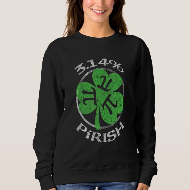 3 14 Pirish Funny St  Patricks Math Geek Pi Day Sweatshirt (Front)