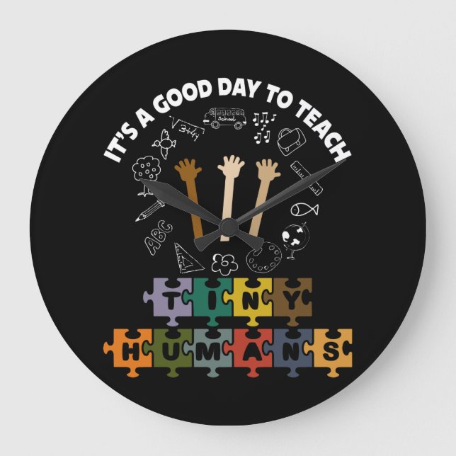 3/4, It's A Good Day To Teach Tiny Humans, Teacher Large Clock (Front)