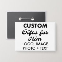3.5" x 2.5" Button Pin Badge Custom Gifts for Him