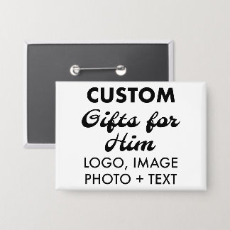 3.5" x 2.5" Button Pin Badge Custom Gifts for Him