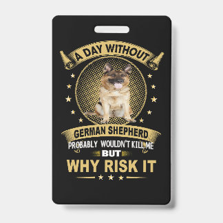 3 A Day Without German Shepherd Probably Wouldn't  Badge