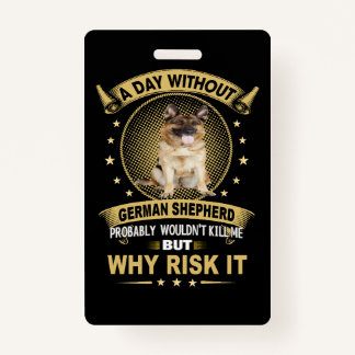 3 A Day Without German Shepherd Probably Wouldn't  Badge