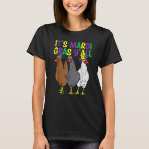 3 Chickens Its Mardi Gras Yall Funny Farmer Men Wo T-Shirt