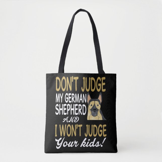 3 Don't Judge My German Shepherd And I Won't Judge Tote Bag (Front)