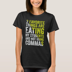 3 Favorite Things Are Eating My Students and Not U T-Shirt