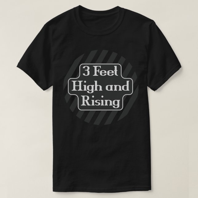 3 feet high and rising T-Shirt (Design Front)