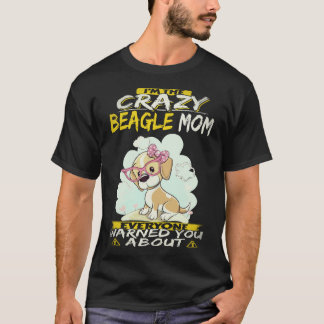 3 I'm The Crazy Beagle Mom Beagle T-Shirt