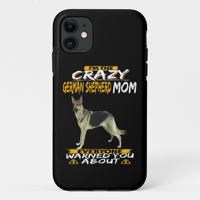 3 I'm The Crazy German Shepherd Mom Everyone Warne Case-Mate iPhone Case (Back)