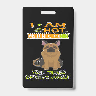 3 I'm The Psychotic German Shepherd Girl Your Frie Badge