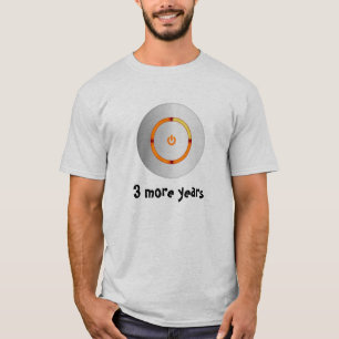 3 more years T-Shirt