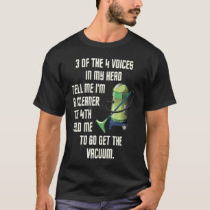 3 of the 4 Voices in My Head Housekeeping Vacuum C T-Shirt