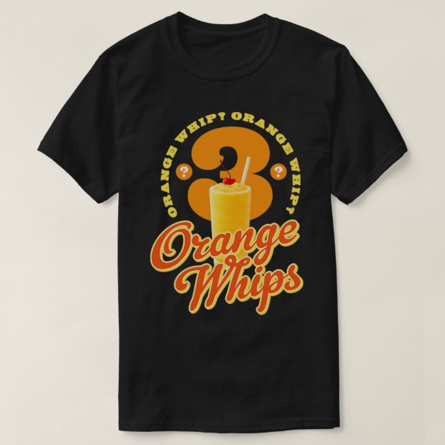 3 Orange Whips T-Shirt (Design Front)