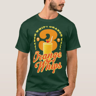 3 Orange Whips T-Shirt