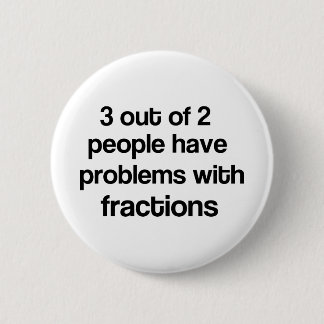 3 out 2 people fraction inch round button