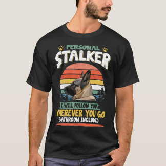 3 Personal Stalker I Will Follow You Wherever You T-Shirt