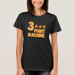 3 Point Machine   Three Point Shooter Ball   Baske T-Shirt