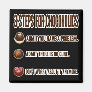 3 STEPS FOR CHOCOHOLICS MAGNET