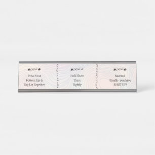 3 steps to Shut Up Funny Custom Text Desk Name Plate