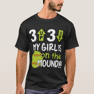 3 up 3 down my girl is on the mound softball t-shi T-Shirt