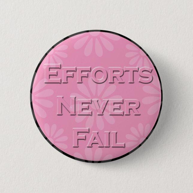 3 Word Quote-Efforts Never Fail- Button (Front)