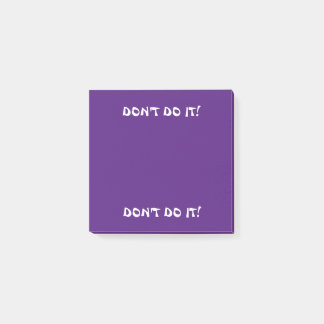 3 X 3 POST-IT NOTES. DON'T DO IT! PURPLE ON PURPLE POST-IT NOTES
