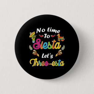 3 Year Old Mexican Fiesta No Time To Siesta Let's 2 Inch Round Button