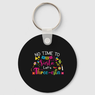 3 Year Old Mexican Fiesta No Time To Siesta Let's Keychain