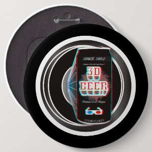 3D BEER! 6 INCH ROUND BUTTON
