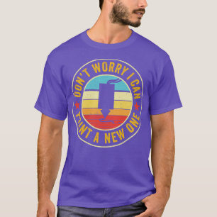 3D Printer Dont Worry I can 3D Print a New One T-Shirt