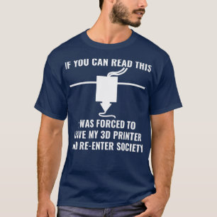 3D Printer Funny 3D Printing If You Can Read This T-Shirt