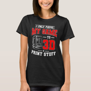 3d Printing Digital 3d Printer Gamer Print Machine T-Shirt