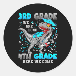 3rd Grade Graduation Dinosaur T-rex 4th Grade Here Classic Round Sticker