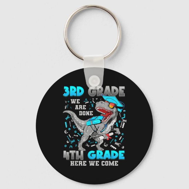 3rd Grade Graduation Dinosaur T-rex 4th Grade Here Keychain (Front)