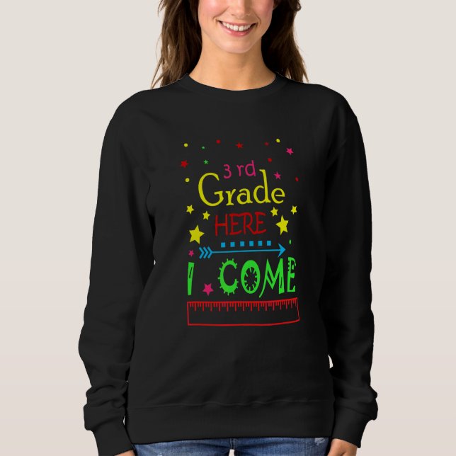 3rd Grade Here I Come Happy First Day Of School Sweatshirt (Front)